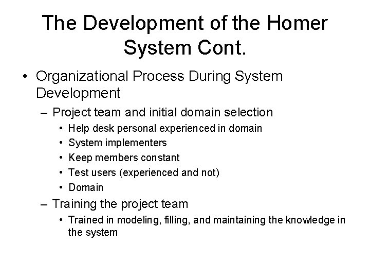 The Development of the Homer System Cont. • Organizational Process During System Development –