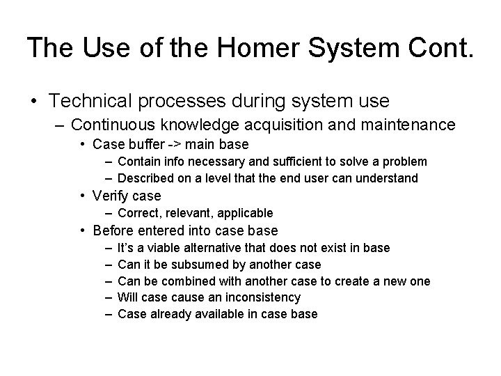 The Use of the Homer System Cont. • Technical processes during system use –