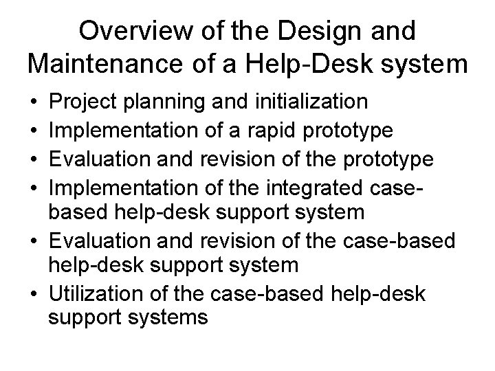 Overview of the Design and Maintenance of a Help-Desk system • • Project planning