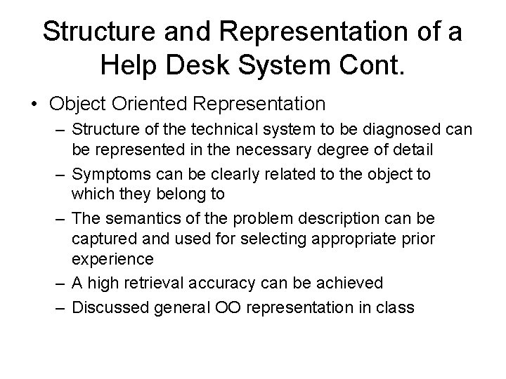 Structure and Representation of a Help Desk System Cont. • Object Oriented Representation –