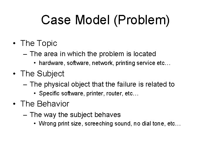 Case Model (Problem) • The Topic – The area in which the problem is