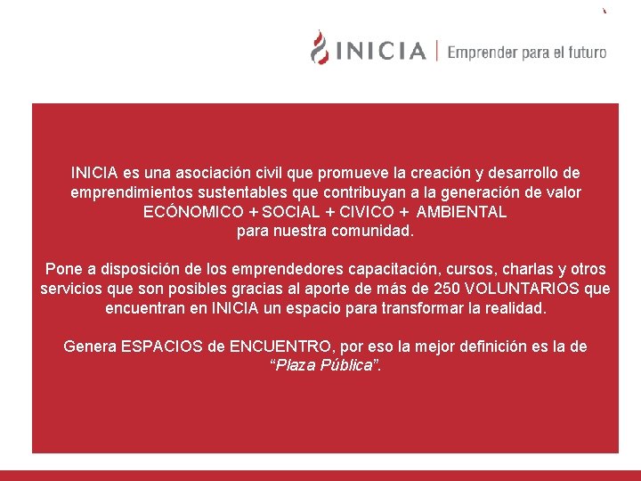 INICIA es una asociación civil que promueve la creación y desarrollo de emprendimientos sustentables