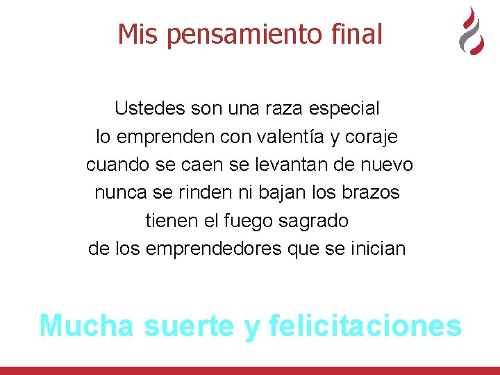 Mis pensamiento final Ustedes son una raza especial lo emprenden con valentía y coraje