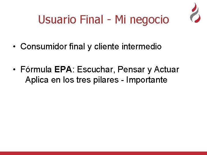 Usuario Final - Mi negocio • Consumidor final y cliente intermedio • Fórmula EPA: