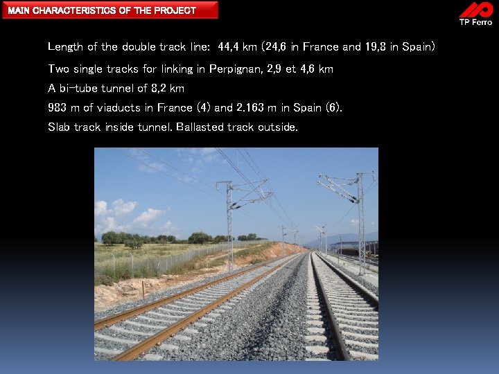 MAIN CHARACTERISTICS OF THE PROJECT Length of the double track line: 44, 4 km