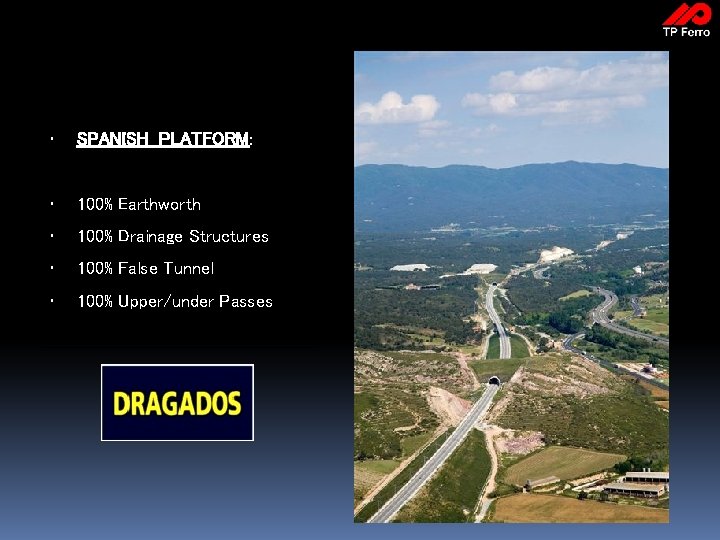  • SPANISH PLATFORM: • 100% Earthworth • 100% Drainage Structures • 100% False