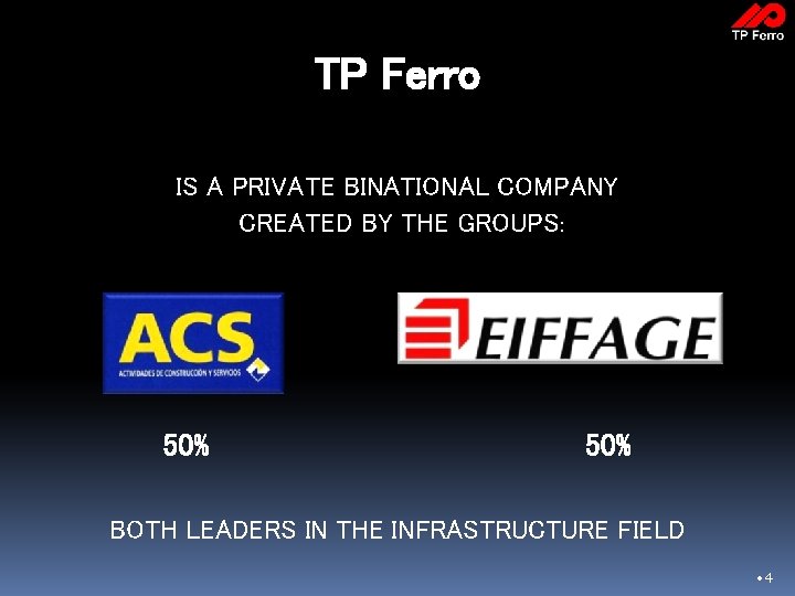 TP Ferro IS A PRIVATE BINATIONAL COMPANY CREATED BY THE GROUPS: 50% BOTH LEADERS