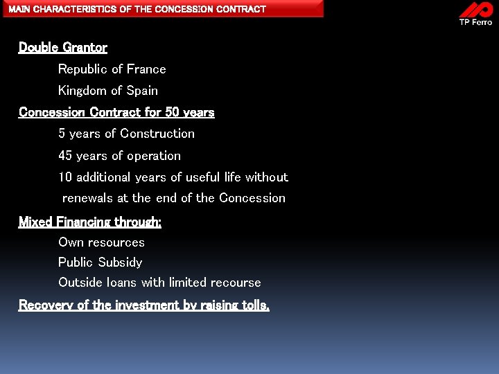 MAIN CHARACTERISTICS OF THE CONCESSION CONTRACT Double Grantor Republic of France Kingdom of Spain