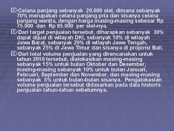 ÖCelana panjang sebanyak 20. 000 stel, dimana sebanyak 70% merupakan celana panjang pria dan