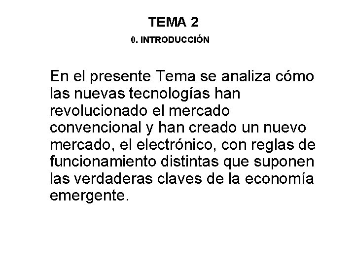 TEMA 2 0. INTRODUCCIÓN En el presente Tema se analiza cómo las nuevas tecnologías