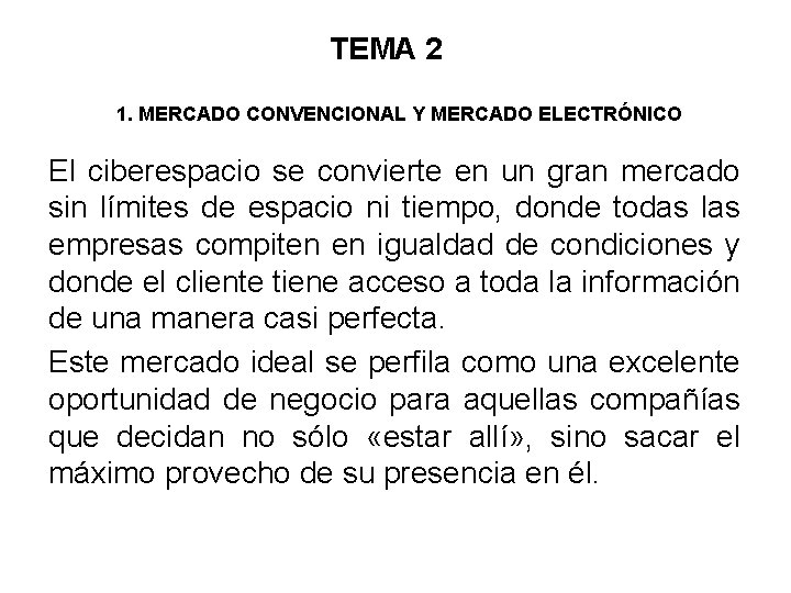 TEMA 2 1. MERCADO CONVENCIONAL Y MERCADO ELECTRÓNICO El ciberespacio se convierte en un