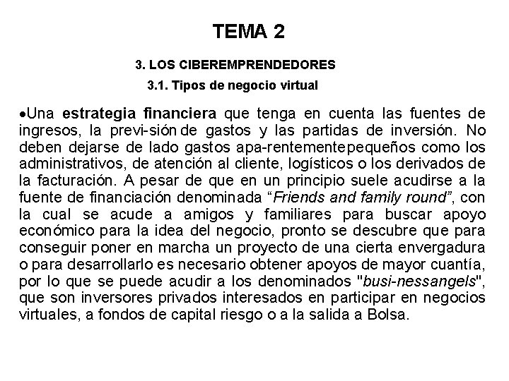 TEMA 2 3. LOS CIBEREMPRENDEDORES 3. 1. Tipos de negocio virtual Una estrategia financiera