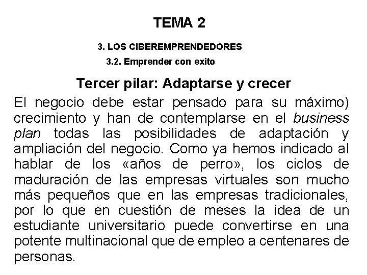 TEMA 2 3. LOS CIBEREMPRENDEDORES 3. 2. Emprender con exito Tercer pilar: Adaptarse y