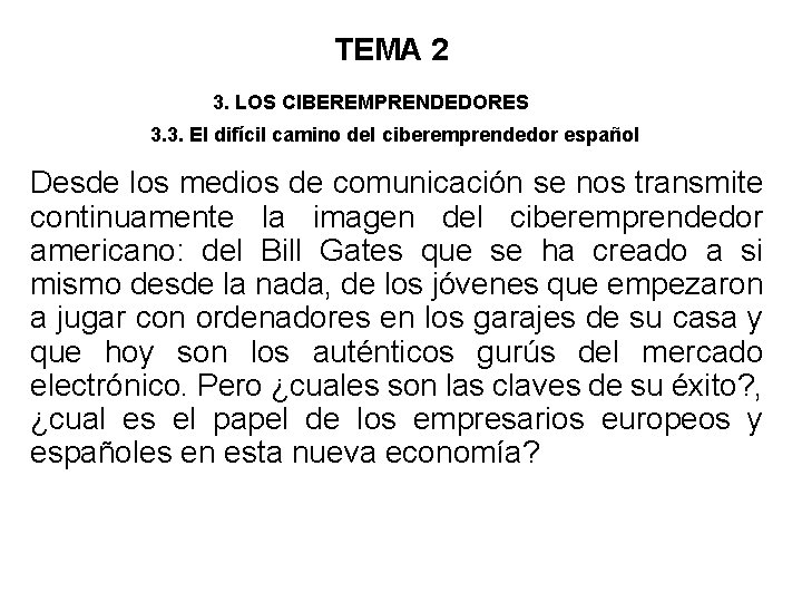 TEMA 2 3. LOS CIBEREMPRENDEDORES 3. 3. El difícil camino del ciberemprendedor español Desde