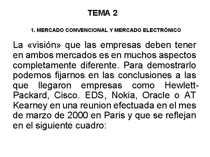 TEMA 2 1. MERCADO CONVENCIONAL Y MERCADO ELECTRÓNICO La «visión» que las empresas deben