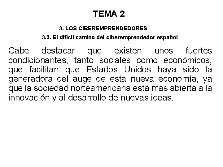 TEMA 2 3. LOS CIBEREMPRENDEDORES 3. 3. El difícil camino del ciberemprendedor español Cabe