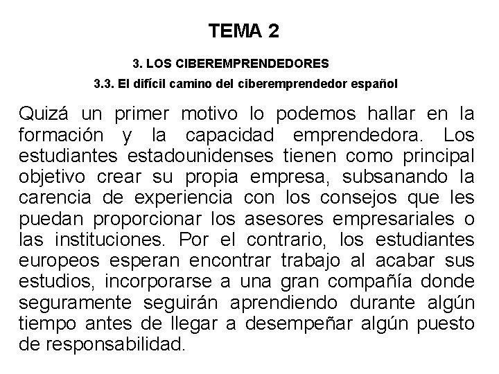 TEMA 2 3. LOS CIBEREMPRENDEDORES 3. 3. El difícil camino del ciberemprendedor español Quizá