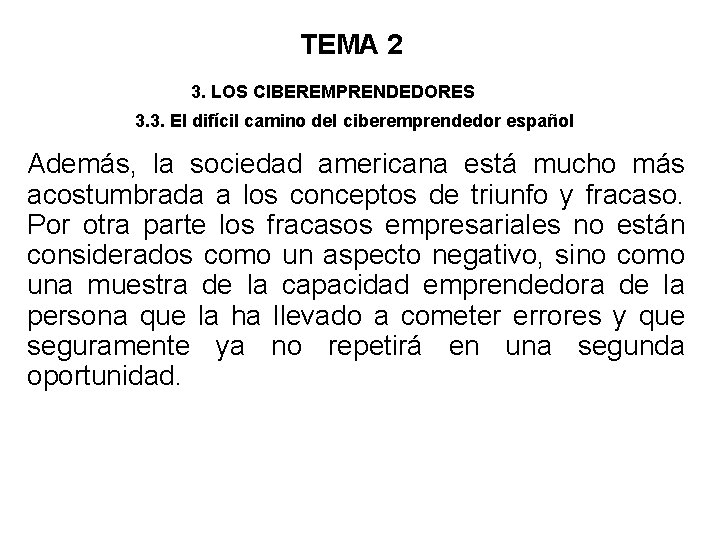 TEMA 2 3. LOS CIBEREMPRENDEDORES 3. 3. El difícil camino del ciberemprendedor español Además,