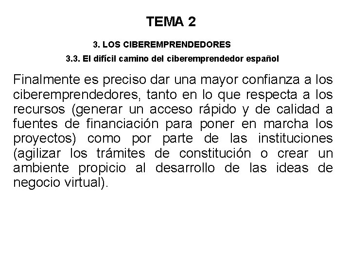 TEMA 2 3. LOS CIBEREMPRENDEDORES 3. 3. El difícil camino del ciberemprendedor español Finalmente