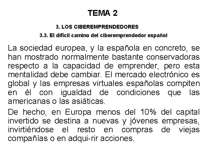 TEMA 2 3. LOS CIBEREMPRENDEDORES 3. 3. El difícil camino del ciberemprendedor español La