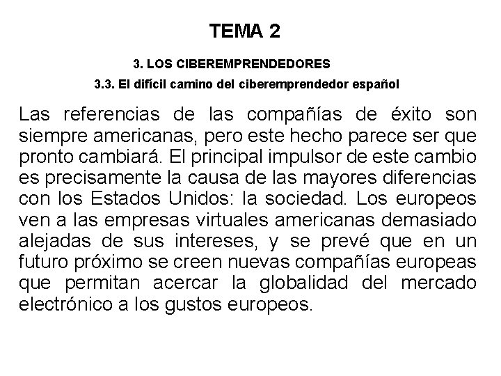 TEMA 2 3. LOS CIBEREMPRENDEDORES 3. 3. El difícil camino del ciberemprendedor español Las