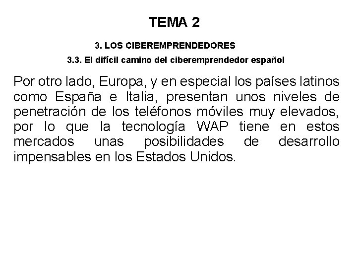 TEMA 2 3. LOS CIBEREMPRENDEDORES 3. 3. El difícil camino del ciberemprendedor español Por