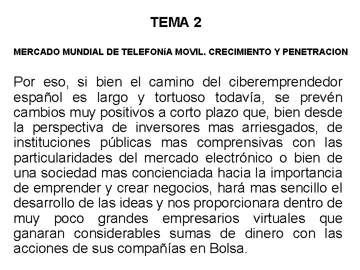 TEMA 2 MERCADO MUNDIAL DE TELEFONíA MOVIL. CRECIMIENTO Y PENETRACION Por eso, si bien