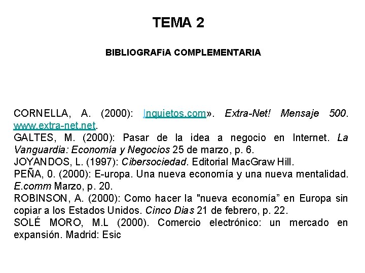 TEMA 2 BIBLIOGRAFi. A COMPLEMENTARIA CORNELLA, A. (2000): Inquietos. com» . Extra Net! Mensaje