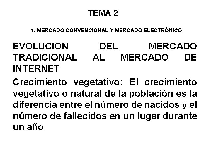 TEMA 2 1. MERCADO CONVENCIONAL Y MERCADO ELECTRÓNICO EVOLUCION DEL MERCADO TRADICIONAL AL MERCADO