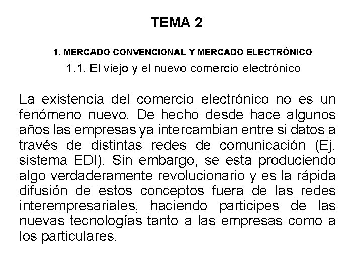 TEMA 2 1. MERCADO CONVENCIONAL Y MERCADO ELECTRÓNICO 1. 1. El viejo y el