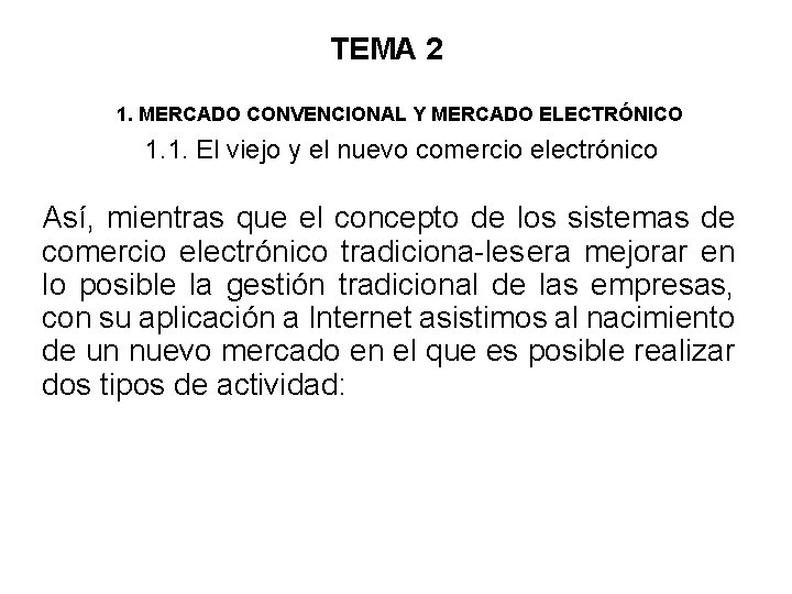 TEMA 2 1. MERCADO CONVENCIONAL Y MERCADO ELECTRÓNICO 1. 1. El viejo y el