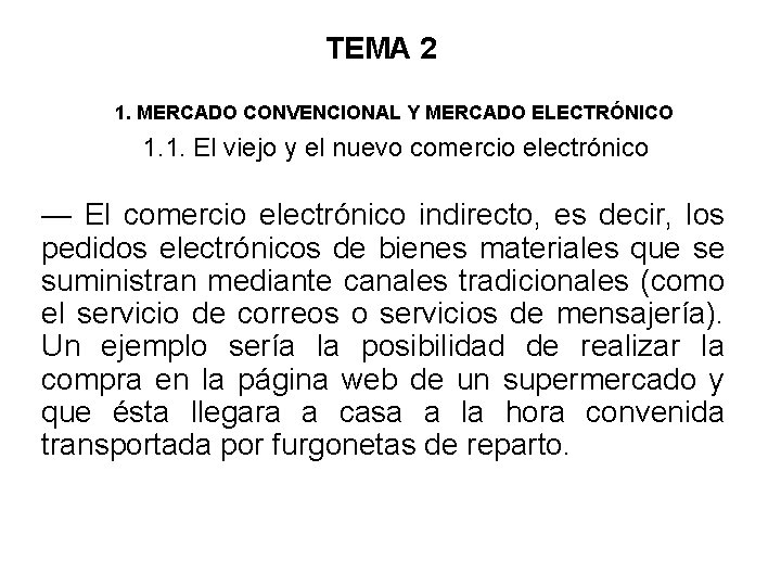 TEMA 2 1. MERCADO CONVENCIONAL Y MERCADO ELECTRÓNICO 1. 1. El viejo y el