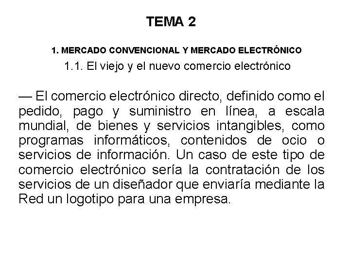 TEMA 2 1. MERCADO CONVENCIONAL Y MERCADO ELECTRÓNICO 1. 1. El viejo y el