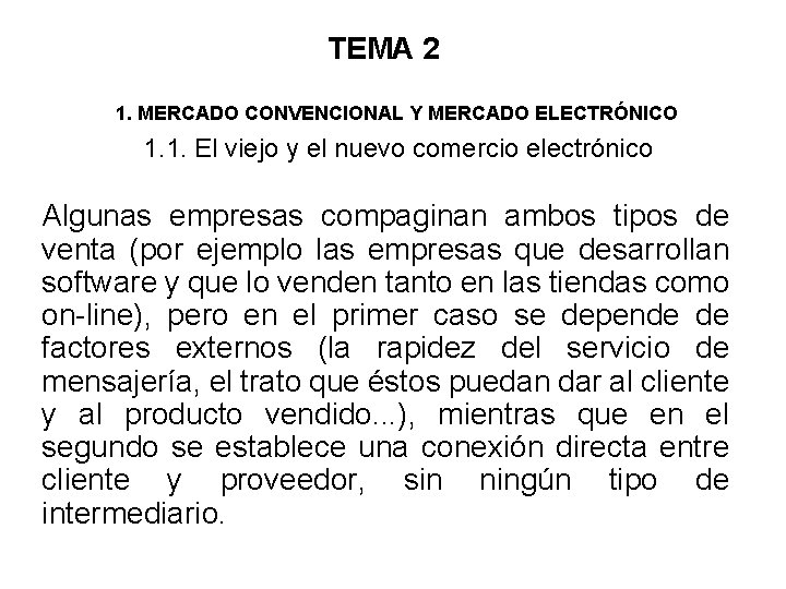 TEMA 2 1. MERCADO CONVENCIONAL Y MERCADO ELECTRÓNICO 1. 1. El viejo y el