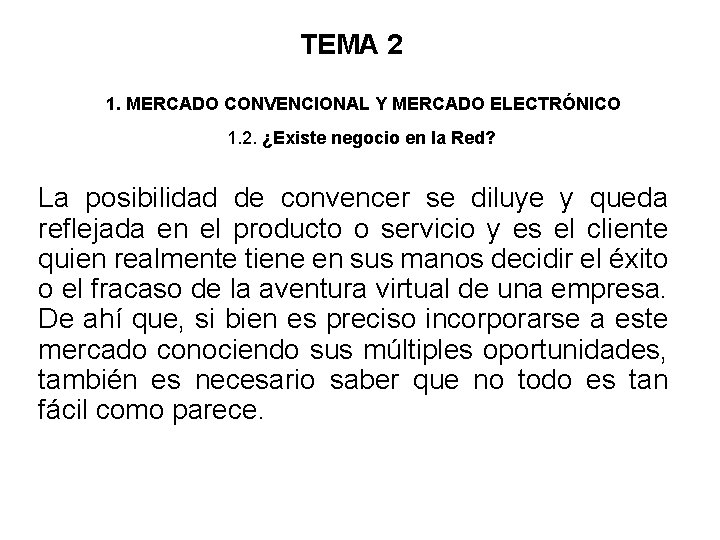 TEMA 2 1. MERCADO CONVENCIONAL Y MERCADO ELECTRÓNICO 1. 2. ¿Existe negocio en la