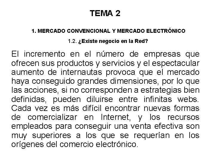 TEMA 2 1. MERCADO CONVENCIONAL Y MERCADO ELECTRÓNICO 1. 2. ¿Existe negocio en la