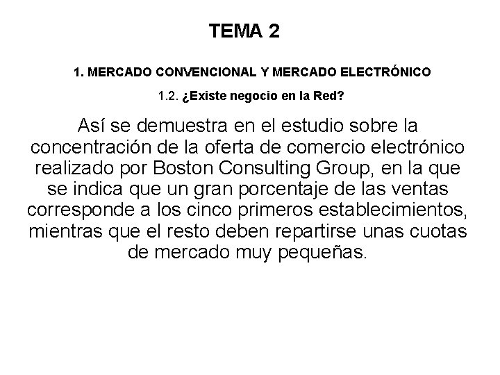 TEMA 2 1. MERCADO CONVENCIONAL Y MERCADO ELECTRÓNICO 1. 2. ¿Existe negocio en la