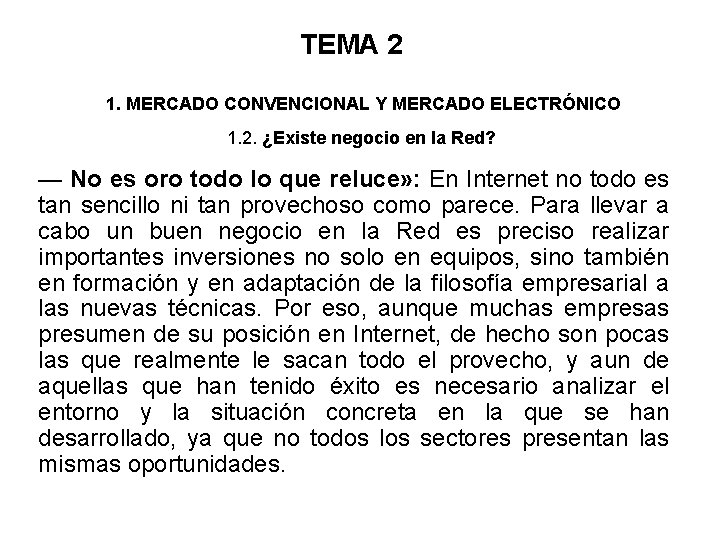 TEMA 2 1. MERCADO CONVENCIONAL Y MERCADO ELECTRÓNICO 1. 2. ¿Existe negocio en la