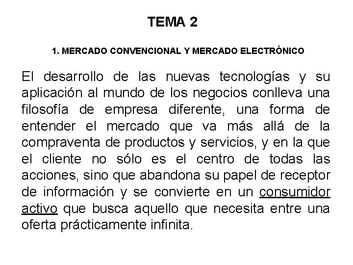 TEMA 2 1. MERCADO CONVENCIONAL Y MERCADO ELECTRÓNICO El desarrollo de las nuevas tecnologías