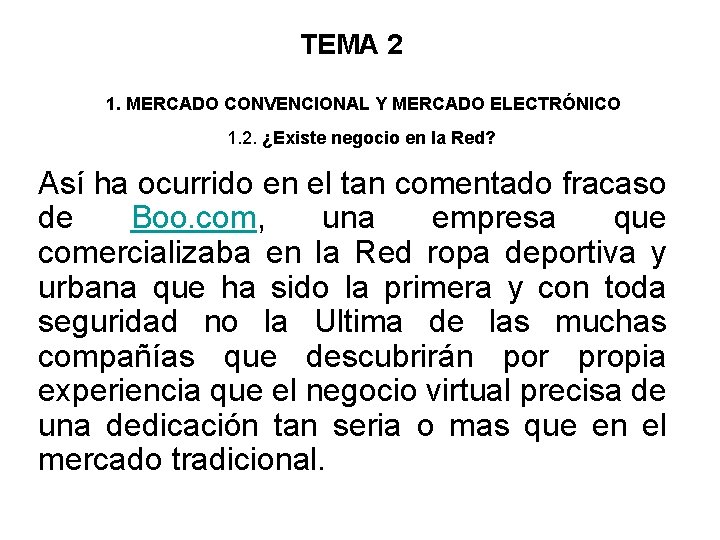 TEMA 2 1. MERCADO CONVENCIONAL Y MERCADO ELECTRÓNICO 1. 2. ¿Existe negocio en la