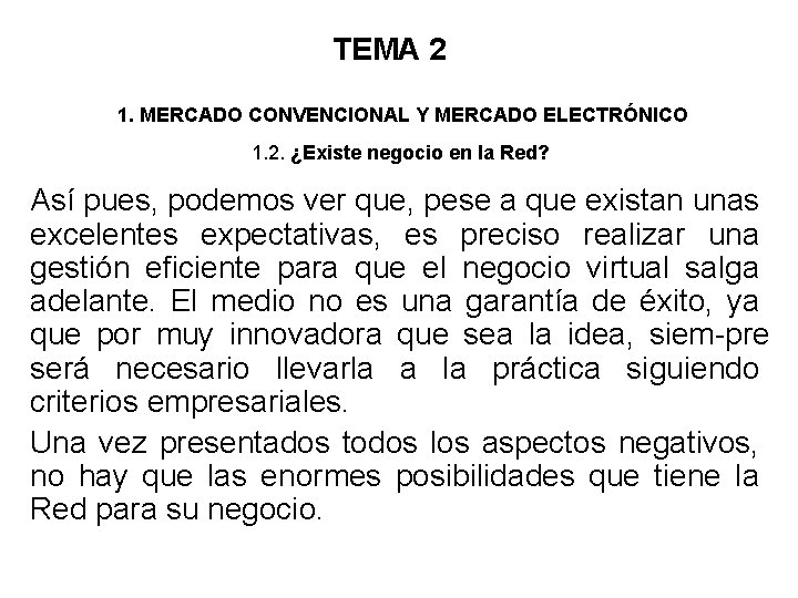 TEMA 2 1. MERCADO CONVENCIONAL Y MERCADO ELECTRÓNICO 1. 2. ¿Existe negocio en la