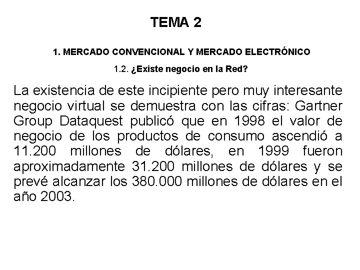 TEMA 2 1. MERCADO CONVENCIONAL Y MERCADO ELECTRÓNICO 1. 2. ¿Existe negocio en la