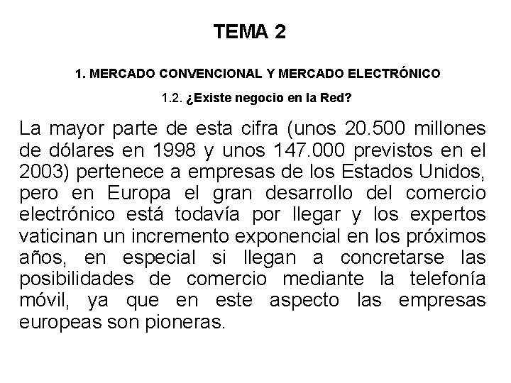 TEMA 2 1. MERCADO CONVENCIONAL Y MERCADO ELECTRÓNICO 1. 2. ¿Existe negocio en la