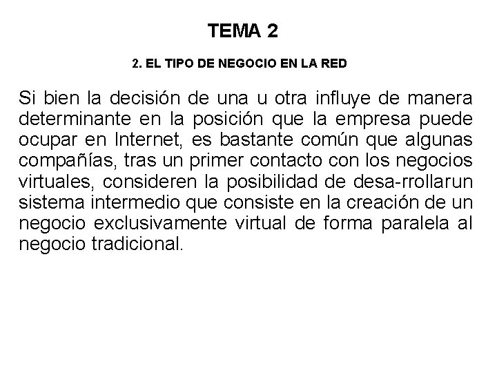 TEMA 2 2. EL TIPO DE NEGOCIO EN LA RED Si bien la decisión