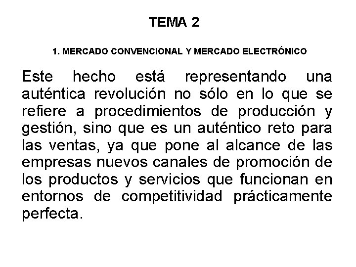 TEMA 2 1. MERCADO CONVENCIONAL Y MERCADO ELECTRÓNICO Este hecho está representando una auténtica