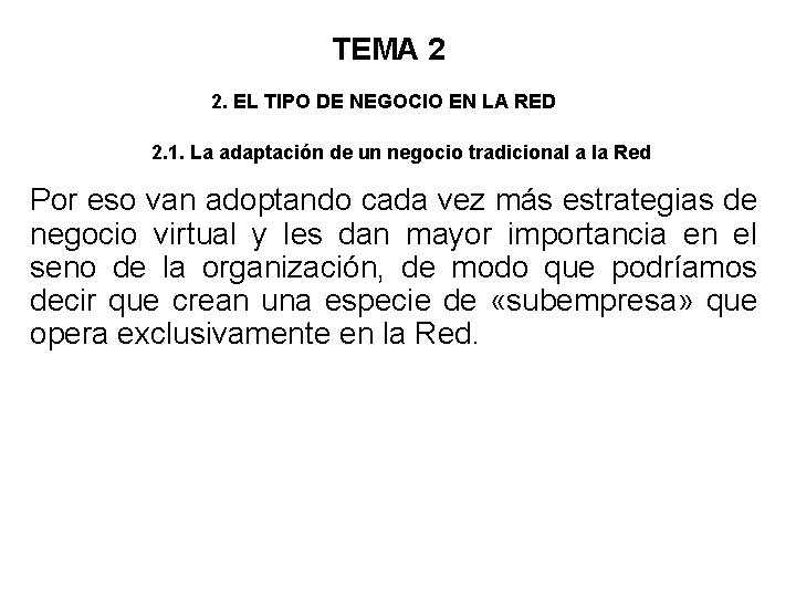 TEMA 2 2. EL TIPO DE NEGOCIO EN LA RED 2. 1. La adaptación