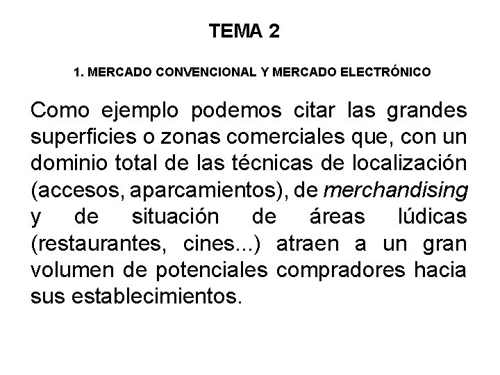 TEMA 2 1. MERCADO CONVENCIONAL Y MERCADO ELECTRÓNICO Como ejemplo podemos citar las grandes