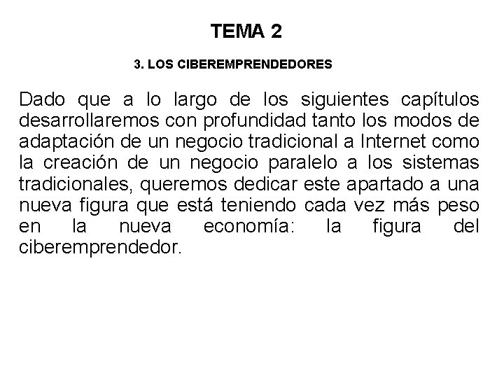 TEMA 2 3. LOS CIBEREMPRENDEDORES Dado que a lo largo de los siguientes capítulos