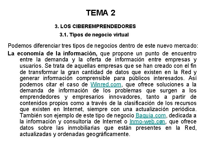 TEMA 2 3. LOS CIBEREMPRENDEDORES 3. 1. Tipos de negocio virtual Podemos diferenciar tres