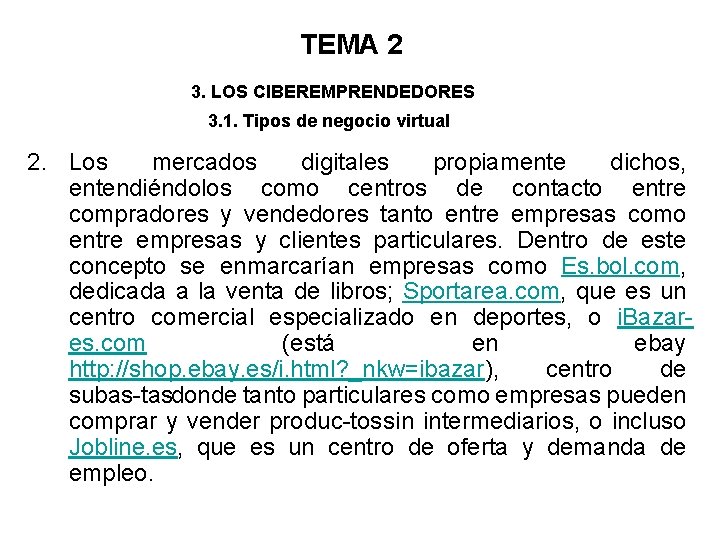 TEMA 2 3. LOS CIBEREMPRENDEDORES 3. 1. Tipos de negocio virtual 2. Los mercados